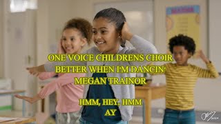 One Voice Childrens Choir Better When Im Dancin Megan Trainor [upl. by Adnahsor]