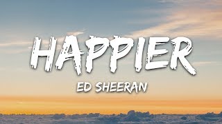 Ed Sheeran  Happier Lyrics [upl. by Eriam]