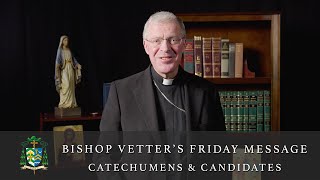 Bishop Vetters Friday Message  Catechumens amp Candidates [upl. by Belding]