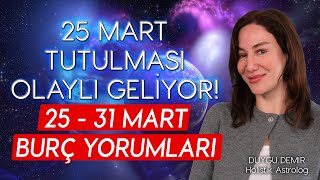 25 Mart Tutulması Olaylarla Geliyor  25  31 Mart Burç Yorumları  Astroloji Gurusu [upl. by Aritak]