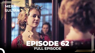 Mera Sultan  Episode 62 Urdu Dubbed [upl. by Hirai]