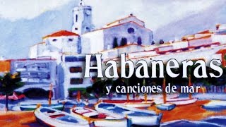 Varios  Habaneras y canciones de mar [upl. by Cartwright51]