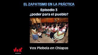 El zapatismo en la práctica episodio 3  Poder para el pueblo [upl. by Assirod]