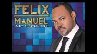 Felix Manuel Estoy Confundido [upl. by Jacinta405]