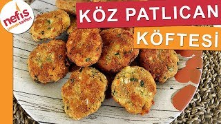 Köz Patlıcan Köftesi  Köfte Tarifleri  Nefis Yemek Tarifleri [upl. by Ahsikym]