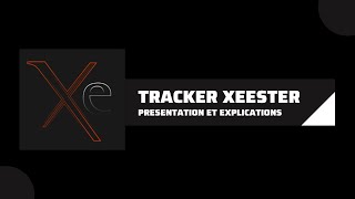 TRACKER XEESTER  PRÉSENTATION amp EXPLICATIONS [upl. by Yrnehnhoj]