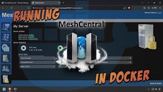 Run MeshCentral  Remote Management Site  in Docker [upl. by Mercier]