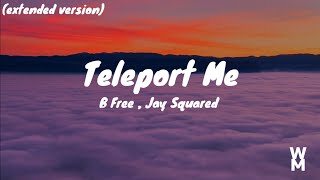 B Free  Jay Squared  Teleport Me Extended Version Lyric Video [upl. by Dag]