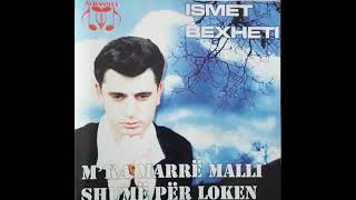 Ismet Bexheti  Mka marr malli shum per loken [upl. by Ulphia]