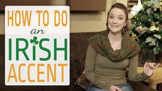 How to do an Irish Accent [upl. by Sella]