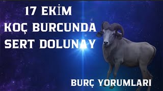 17 EKİM KOÇ BURCUNDA TUTULMA ETKİSİNDE SERT BİR DOLUNAY VE BURÇLARA ETKİLERİ astroloji [upl. by Aciraj]