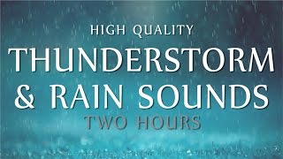 Rain amp Thunder Relaxation  2 Hours High Quality Ambient Sounds Deep Sleep Meditation amp Study [upl. by Zipnick]