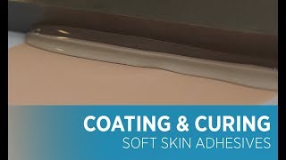 Coating amp Curing Soft Skin Adhesives [upl. by Astra]