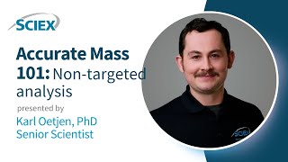 Accurate Mass 101 Nontargeted analysis SCIEX Webinar [upl. by Ellehs818]