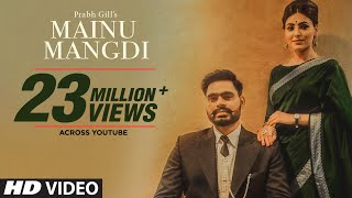 Mainu Mangdi Prabh Gill  Official Video Song  Desi Routz  Maninder Kailey  Latest Punjabi Songs [upl. by Goldfarb]