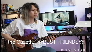 the GazettE ☆BEST FRIENDS☆ GT cover [upl. by Iatnwahs255]