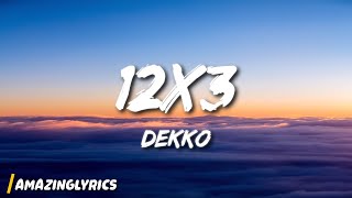 DEKKO  12x3 [upl. by Nahtan]