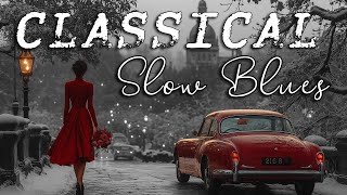 Classical Slow Blues 🎞 Road Trip Through Time  Soulful Blues Hits for Relaxation [upl. by Sauers866]