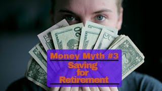 Money Myth 3 Save For Retirement [upl. by Ysak]