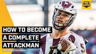 HOW TO BECOME A COMPLETE ATTACKMAN  ft RYDER GARNSEY [upl. by Dnomed]