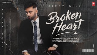 BROKEN HEART Official Video  SIPPY GILL  Latest Punjabi Songs 2024  TSeries  New Punjabi Song [upl. by Brandise597]