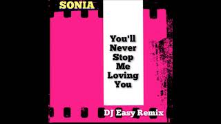 Sonia  Youll Never Stop Me Loving You DJ Easy Remix [upl. by Booze]