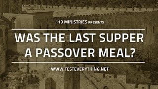 Was the Last Supper a Passover Meal  119 Ministries [upl. by Namyac]