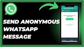 How To Send Anonymous Whatsapp Message  Easy Guide [upl. by Odnama]