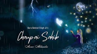 Chaupai Sahib  Prayer for Protection  Annie Ahluwalia  Guru Gobind Singh Ji  Benti Chaupai [upl. by Ramberg909]