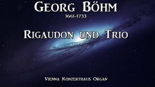 Georg Böhm Rigaudon und Trio bearbeitet für Orgel [upl. by Ettinger799]