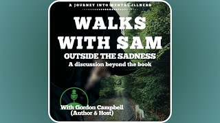 Walks With Sam  E5  Grief  Lanas Story  Outside The Sadness  A Discussion Beyond The Book [upl. by Idaline]