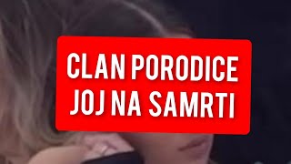 CLAN PORODICE JOJ NA SAMRTI ZADRUGARKA NE SLUTI STA SE DESAVA [upl. by Llemor]