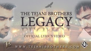 The Tejani Brothers  Legacy Official lyrics video [upl. by Ladnyk435]