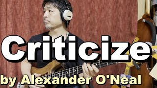 quotCriticizequot by Alexander ONeal Bass Cover [upl. by Arataj976]