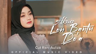 Cut Rani Auliza  Akan Lon Bantu Doa Dipopulerkan Oleh Mohderzam [upl. by Ardnohs]