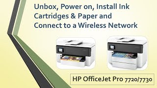 HP OfficeJet Pro 7720  7730UnboxingPower onInstall ink cartridges amp Paper and Connect wirelessly [upl. by Elyrad]