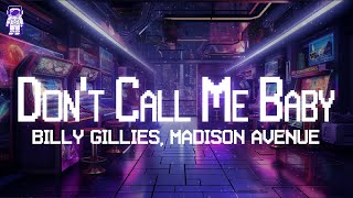 Billy Gillies amp Madison Avenue ⚡ Dont Call Me Baby  Lyrics [upl. by Aina]