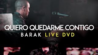 Barak  Quiero Quedarme Contigo DVD Live Generación Sedienta [upl. by Caren830]