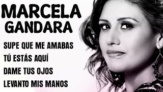 MARCELA GANDARA MIX  Alabanzas Cristianas Mix Dame Tus Ojos Supe Que Me Amabas Tu Estas Aqui [upl. by Abdel]