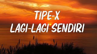 TipeX  Lagi Lagi Sendiri  lirik [upl. by Yenot]