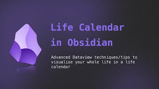 Life Calendar in Obsidian  Advanced Dataview tipstechniques [upl. by Zeb]