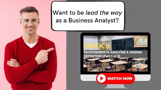 How to do Requirements Analysis and Design Business Analyst Course  BABOK Study  Week 5 Part 12 [upl. by Cilo]