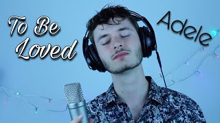 Adele  To Be Loved male cover [upl. by Mochun]