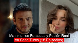 Matrimonios Forzados y Pasión Real en Serie Turca 15 Episodios [upl. by Ahsilyt]