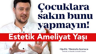 ESTETİK AMELİYAT YAŞI KAÇ OLMALI [upl. by Rambow]