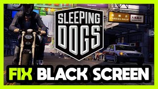 How to FIX Sleeping Dogs Black Screen [upl. by Aminta372]