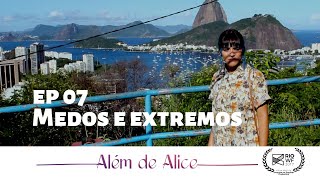 Além de Alice  SO1E7  Medo amp Extremos  Websérie LGBT [upl. by Ahseia]