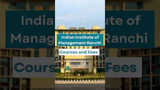 IIM Ranchi Courses amp Fees minutecollegereview iimranchi shiksha [upl. by Noek21]