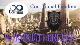 ConTinual Fandom Wakanda Forever [upl. by Eihcra]