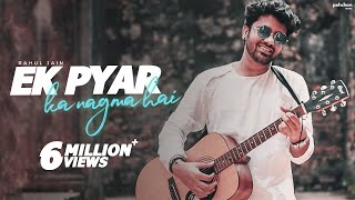 Ek Pyar Ka Nagma Hai  Rahul Jain  Unplugged Cover [upl. by Maisel832]